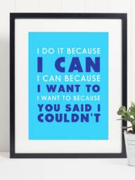 I Do It Because Can You Said Couldn't Art Poster Print - Inspirational Motivational Wall Various Sizes - thumbnail 1
