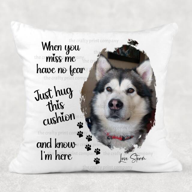 When You Miss Me Have No Fear, Hug This Cushion & Know I'm Here V2 Photo Cover Pillow Case Custom Gift - Pet Memorial Gift - image 1