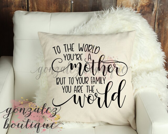 "Mother's Day Pillow Cover, ""To The World You're A Mother..." - image 1