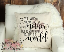 "Mother's Day Pillow Cover, ""To The World You're A Mother..." - thumbnail 1