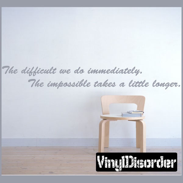 The Difficult We Do Immediately. Impossible Takes A Little Longer - Vinyl Wall Decal Quotes Sticker Businessquotes25Et - image 1