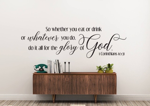 "Vinyl Wall Art Decal - 1 Corinthians 1031 ""So Whether You Eat Or Drink Whatever Do, Do It All For The Glory Of God." - image 1