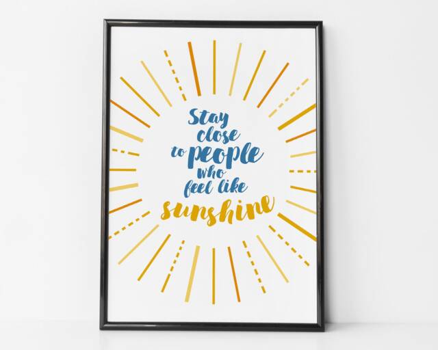 stay Close To People Who Feel Like Sunshine - Positive Motivational Print Friendship Gift - image 1