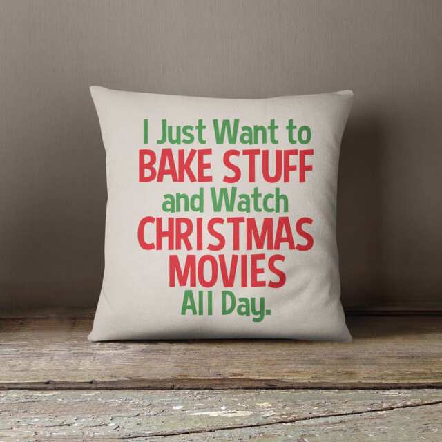 Christmas Decorative Pillow - I Just Want To Bake Stuff & Watch Movies 18
