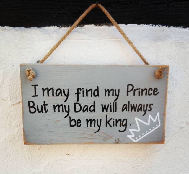 I May Find My Prince But Dad Will Always Be King - Dad Sign Hanging Gift For Wooden Reclaimed Wood Quote
