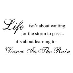 Life Isn't About Waiting For The Storm To Pass It's Learning Dance in Rain Vinyl Wall Decal - Home Quote 120 - thumbnail 3