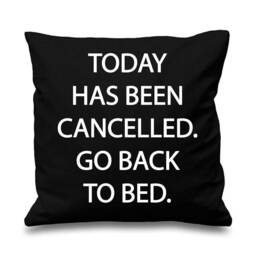 Teenager Decor Cushion Today Has Been Cancelled Go Back To Bed Cover Student Son Daughter Present - thumbnail 1