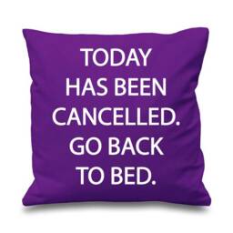 Teenager Decor Cushion Today Has Been Cancelled Go Back To Bed Cover Student Son Daughter Present - thumbnail 2