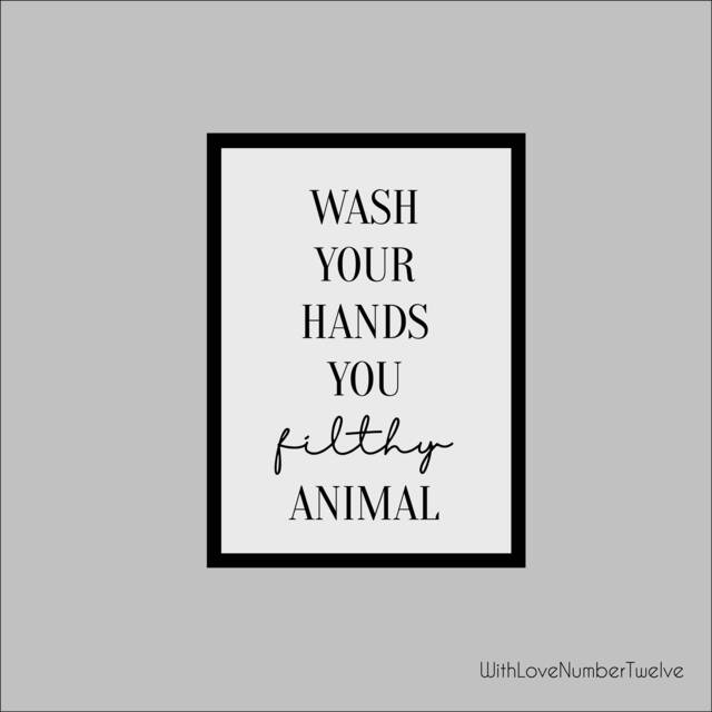 Wash Your Hands You Filthy Animal Print - Bathroom Toilet Prints Home Alone Quote Wall Art