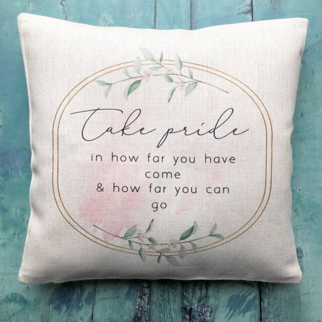Take Pride in How Far You Have Come... Floral Design Home Quote Linen Style Cushion Decor Cover