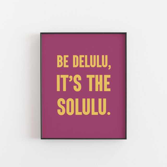 Be Delulu It's The Solulu Print, Fun Teen Slang Wall Art, Gen Z Quote Poster, Manifestation Room Decor, Aesthetic Gift For Teens Best Friend - image 1