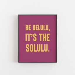 Be Delulu It's The Solulu Print, Fun Teen Slang Wall Art, Gen Z Quote Poster, Manifestation Room Decor, Aesthetic Gift For Teens Best Friend - thumbnail 1