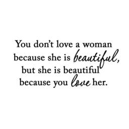 You Don't Love A Woman Because She's Beautiful Vinyl Lettering Wall Art Quote Decal - Vwaq - thumbnail 2