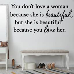 You Don't Love A Woman Because She's Beautiful Vinyl Lettering Wall Art Quote Decal - Vwaq - thumbnail 1