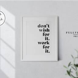 Don't Wish For It , Work Office Quote Print - Motivational Prints Home Decor Hustle Wall Art - thumbnail 2