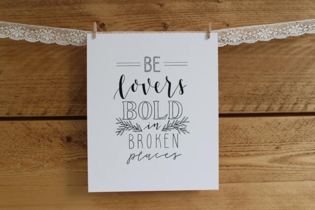 Be Lovers Bold in Broken Places - 8x10 Print Hand Lettering Typography - image 1