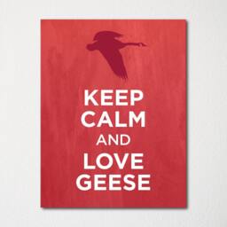 Keep Calm & Love Geese - Fine Art Print Choice Of Color Purchase 3 Receive 1 Free - thumbnail 1