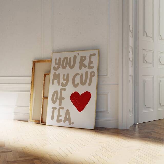 You're My Cup Of Tea Print, My Cup Tea Quote, Gifts For Lovers, Kitchen Prints About Tea, Poster, Coffee & Gift - image 1