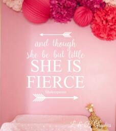 Though She Be But Little Is Fierce -Shakespeare - Vinyl Wall Decal - Quote - Poetry - Nursery Decor - Girls Bedroom Art - Quotes - thumbnail 1