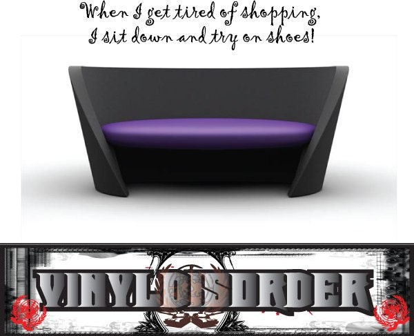 When I Get Tired Of Shopping, Sit Down & Try On Shoes - Vinyl Wall Decal Quotes Sticker Closetquotes15Et - image 1