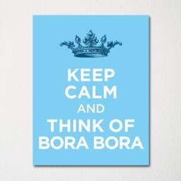Keep Calm & Think Of Bora - Any Location Available Fine Art Print Choice Color Purchase 3 Receive 1 Free - thumbnail 1