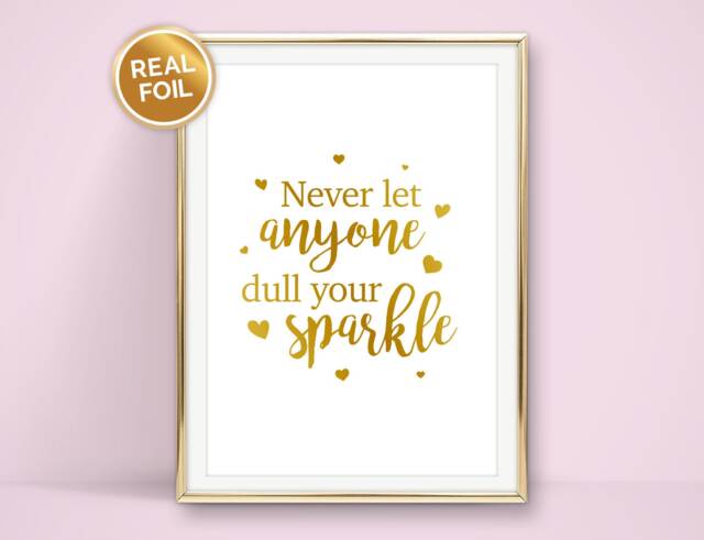 Never Let Anyone Dull Your Sparkle Print - Various Foil Colours Available in Sizes A4, A5, 7x5 & 6x4 - image 1