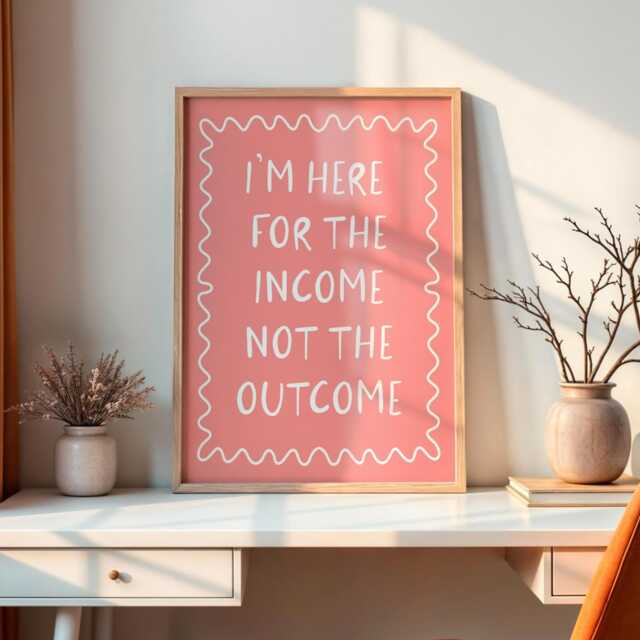 Here For The Income Not Outcome Print - Pink Office Art, Funny Wall Girly For Office, Decor, Prints - image 1