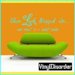 Then Luck Stepped In... & Dealt Us A Sweet Hand - Vinyl Wall Decal Quotes Sticker L040Thenluckiiiet - thumbnail 1