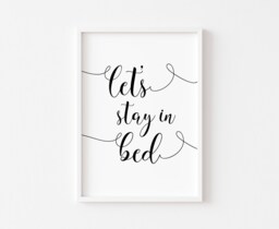 Let's Stay in Bed - Bedroom Prints Print Wall Art Decor Home Cosy Inspirational Quotes - thumbnail 1
