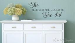 She Believed She Could So Did - Vinyl Wall Decal - Quote - Poetry - Nursery Decor - Girls Bedroom Art - Quotes - thumbnail 1