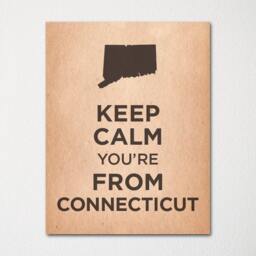 Keep Calm You're From Connecticut - Any Location Available Fine Art Print Choice Of Color Purchase 3 & Receive 1 Free - thumbnail 1