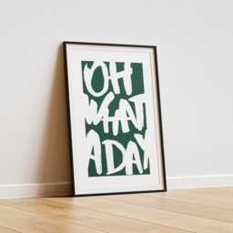 What A Day - Green & White Poster Funny Pop Culture Quote Print, Humorous Wall Art, Bold Typography Print For Home Or Office Decor - thumbnail 2