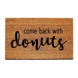 Custom Doormat Funny - Come Back With Donuts