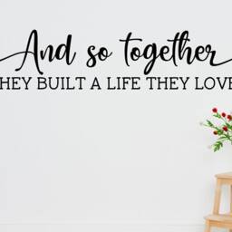 Wedding Decal - Gift Wall Bedroom Romance & So Together They Built A Life Loved - thumbnail 2