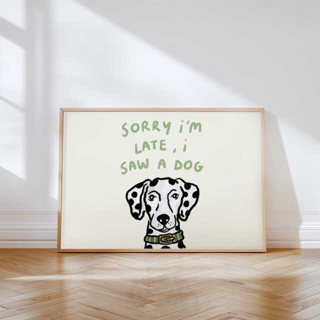 Sorry I'm Late I Saw A Dog Wall Print - Dalmatian Poster Lover Gift Idea Trendy Aesthetic Home Decor Ideas - image 1