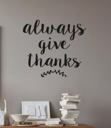 Vinyl Wall Decal - Always Give Thanks - Quotes - Family Decor - Living Room Dining Inspirational Quotes - thumbnail 1