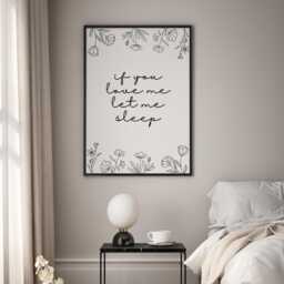 If You Love Me, Let Me Sleep - Floral Bedroom Posters, Home Decor, Cosy Wall Art Print, Comfort Prints, Gift For Lover - thumbnail 1