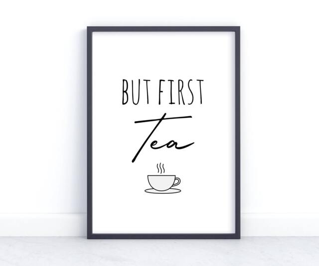 But First Tea, Kitchen Print, Quote Wall Art Decor, Tea Coffee Sign, A5 A4 8x10, Home Prints
