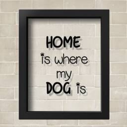 Transparent Home Is Where My Dog Poster Print Quote Lover Gift Mom Dogs Wall Art Pets Decor - thumbnail 2