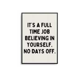 Motivational Typography Print It's A Full Time Job Believing in Yourself - thumbnail 1