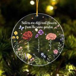 Sisters Are Different Flowers From The Same Garden Christmas Ornament 2024, Custom Birth Month Best Friend Ornament, Besties Friendship Gift