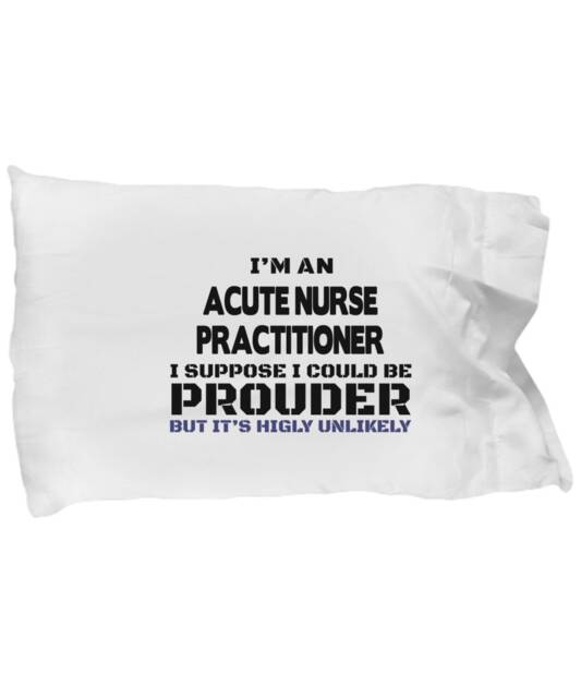 Acute Care Nurse Practitioner Gifts - Pillow Case For Acute Nurses, Pillowcase, Perfect Graduation Gift Practit
