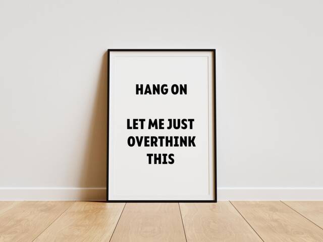Funny Home Print, Hang On Let Me Overthink This, Quote Poster - image 1