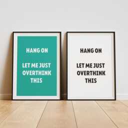Funny Home Print, Hang On Let Me Overthink This, Quote Poster - thumbnail 3