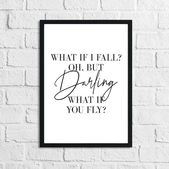 What If I Fall? Oh, But Darling You Fly? Inspirational Wall Decor Quote Print