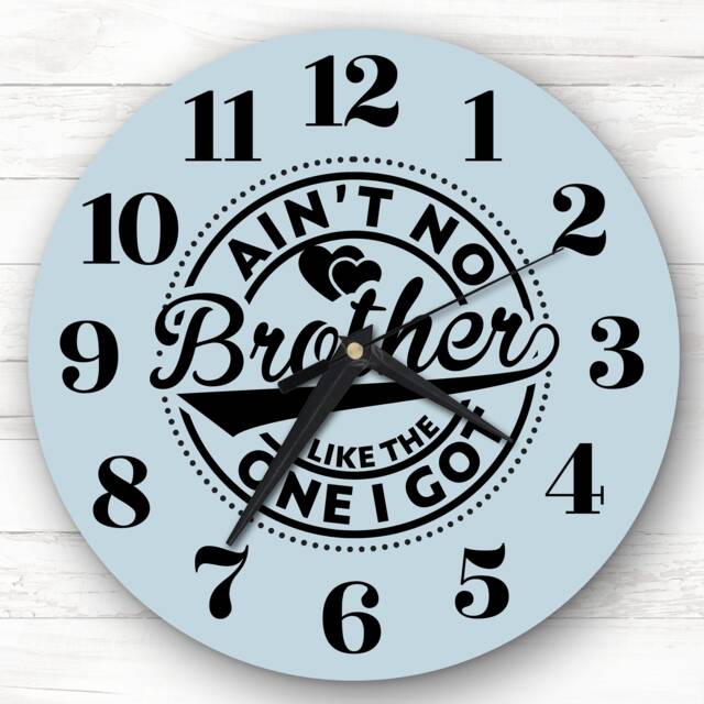 Ain't No Brother Like The One I Got Personalised Gift Clock - image 1