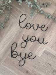 Love You Bye Wire Art Wall Sign - Hallway Home Decor Hanging - thumbnail 1