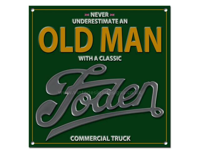 "Never Underestimate An Old Man With A Classic Foden Commercial Truck Metal Sign. Size 8""x8"