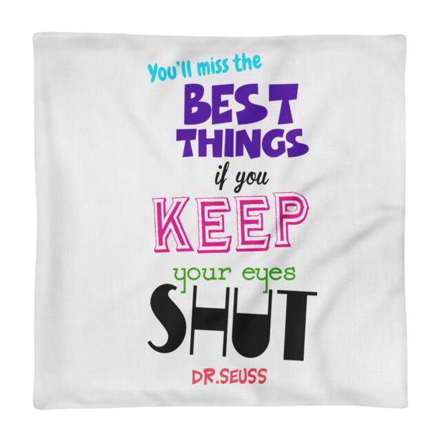 "Pillow Case Only ""You'll Miss The Best Things If You Keep Your Eyes Shut"
