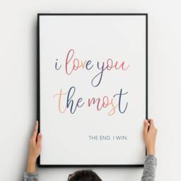 I Love You The Most End Win Quote Print - Romantic Wall Art Unframed - thumbnail 2